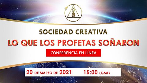 Retransmisión. Sociedad Creativa. Lo que los profetas soñaron | Conferencia internacional | 20.03.21