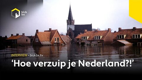 Hoe verzuip je Nederland?! - deskundigen over de onnodige overstroming