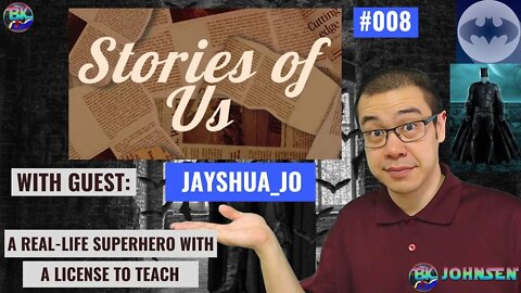 Stories of Us #008 - A Real-life Superhero With a License to Teach w/ Jayshua_Jo