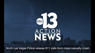 911 calls from mass casualty crash in North Las Vegas