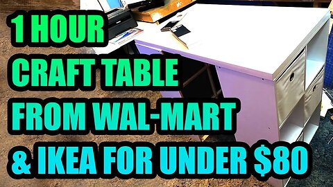 Building a 1-Hour Craft Table from IKEA and Wal-Mart for Under $80!