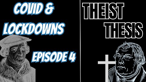 Covid & Lockdowns | Theist Thesis Podcast | Episode 4