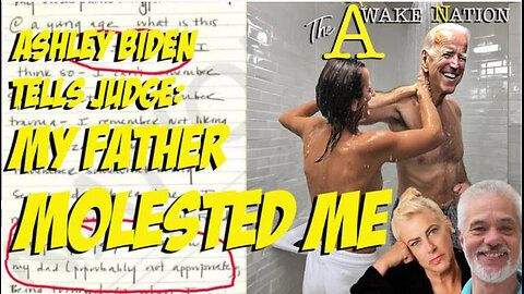 The Awake Nation 05.13.2024 Ashley Biden To Judge: My Father Molested Me
