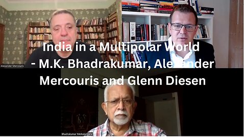 India in a Multipolar World / with M.K. Bhadrakumar, Alexander Mercouris & Glenn Diesen