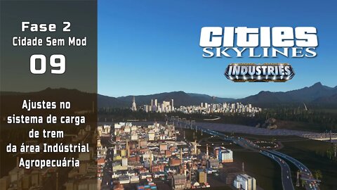 Cities: Skylines - Cidade sem mod: Ajuste no sistema de carga Industrial Agropecuária - EP9 [1080p]