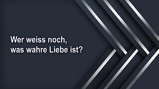 Wer weiss noch, was wahre Liebe ist?