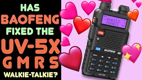 UPDATED Review: Baofeng UV-5X GMRS - Is the Baofeng UV5X Now The Best Inexpensive GMRS HT Radio?