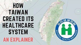 How Taiwan Created its Healthcare System - An Explainer