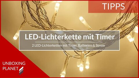 LED-Lichterketten mit Batterie, Stromanschluss, Timer - Unboxing Planet