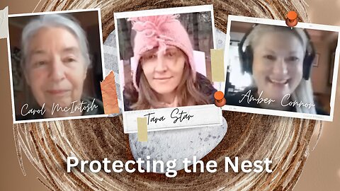 Protecting the Nest - Interview with Amber Connor, Carol McIntosh & Tara Star