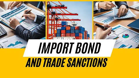 How to Navigate Import Bond and Trade Sanctions
