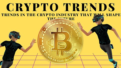 TRENDS IN THE CRYPTO SPACE THAT WILL SHAPE THE FUTURE