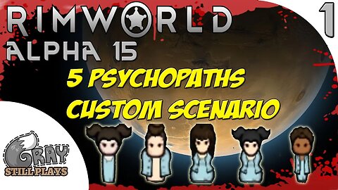 Rimworld Alpha 15 Pure Evil Custom Scenario | Five Escaped Prison Psychopaths | Part 1 | Gameplay