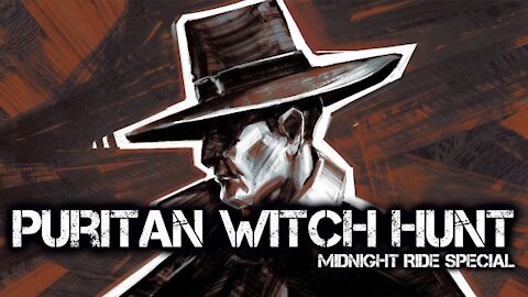 Midnight Ride: Puritan "Witch Hunt", Masonic Puritans, and Avoiding and Spotting a Narcissist