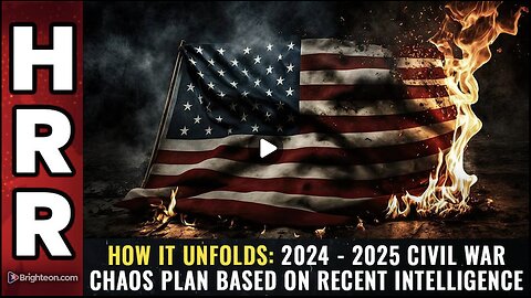 How It Unfolds: 2024 - 2025 Civil War CHAOS Plan, Based on Recent Intelligence