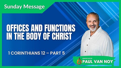Offices and Functions in The Body of Christ | Pastor Paul Van Noy | 08/06/23 LIVE