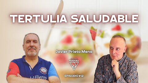 TERTULIA SALUDABLE con Javier Prieto Mena y Luis Palacios