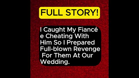 I Caught My Fiancée Cheating With Him So I Prepared Full blown Revenge At Our Wedding #cheaters