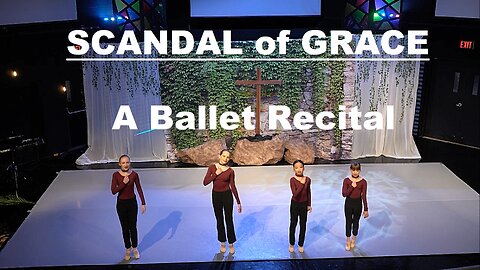 Scandal of Grace: A Ballet Recital