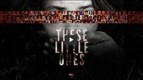 These Little Ones - Stew Peters Documentary