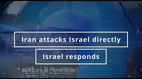 Iran attacks Israel directly- Israel responds