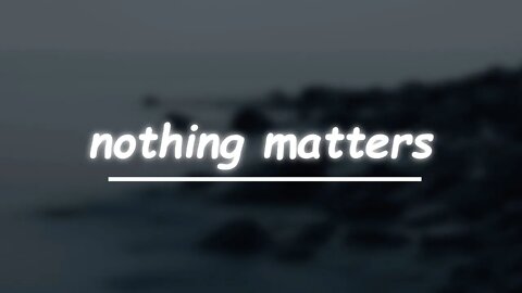 blackbear - nothing matters (Lyrics) 🎵