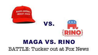 MAGA vs. RINO - Battle: Tucker Carlson out at Fox News