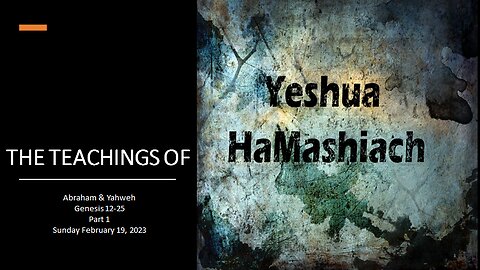 2-19-23 Abraham & Yahweh Genesis 12-25 Part 1