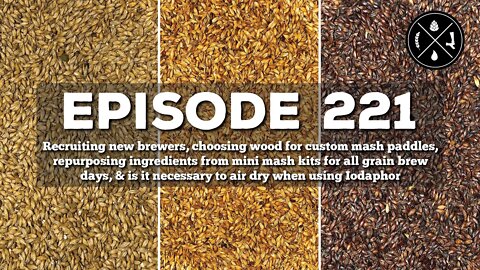 Recruiting new brewers, custom mash paddles, repurposing mini mash grains, & an Iodaphor q - Ep.221