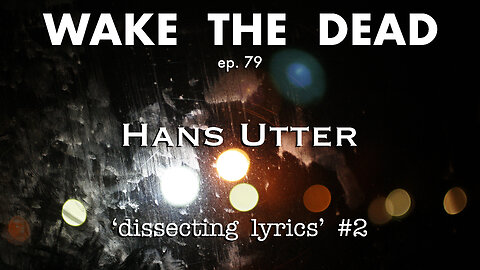 WTD ep.79 Hans Utter 'dissecting lyrics' #2