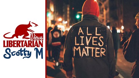 BLM Protests: Why All Lives Matter Part 1