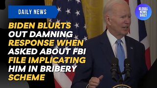 Biden Blurts Out Damning Response When Asked About FBI File Implicating Him in Bribery Scheme