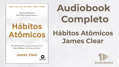 Hábitos Atômicos - James Clear - Audiobook Completo