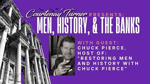 Men, History, & the Banks with guest: Chuck Pierce (improved audio)