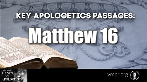 04 Jan 24, Hands on Apologetics: Key Apologetics Passages: Matthew 16