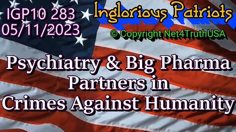 IGP10 283 - Psychiatry & Big Pharma - Partners in Crimes Against Humanity