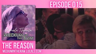 Ep. 015 Medium in the Raw: The Reason