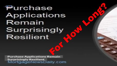 Purchase Applications Remain Surprisingly Resilient