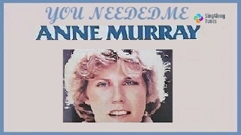 Anne Murray - "You Needed Me" with Lyrics