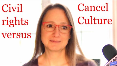 Civil rights and due process versus cancel culture - Jody Ledgerwood Cobourg, Ontario 02-02-21