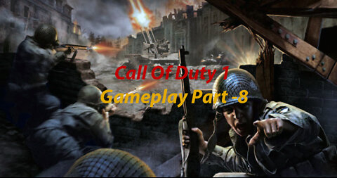 Call Of Duty 1 WW2 Gameplay Part 8