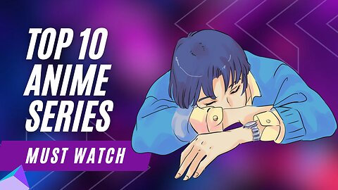 Top 10 Anime Series You Must Watch