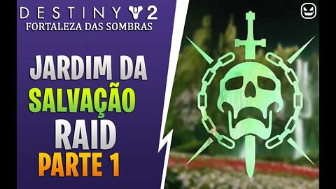 RAID JARDIM DA SALVAÇÃO | DESTINY 2 FORTALEZA DAS SOMBRAS #1