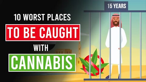 10 Worst Places to be Caught with Cannabis!