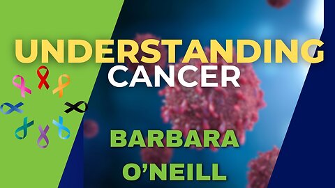 Understanding Cancer With Barbara O'Neill. Let me know what you think about this information