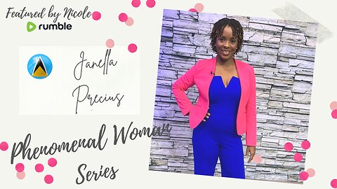 PHENOMENAL WOMAN SERIES: JANELLA PRECIUS