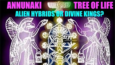 ANNUNAKI TREE OF LIFE - ALIEN - HUMAN HYBRIDS OR DIVINE KINGS - WHAT WAS ATLANTIS REALLY LIKE?