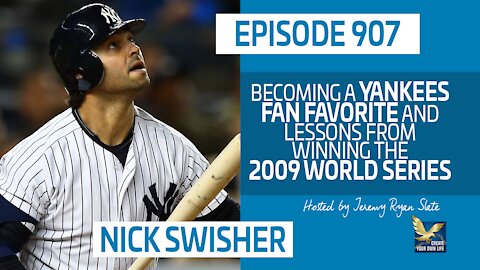 Nick Swisher | Becoming A Yankees Fan Favorite and Lessons from Winning the 2009 World Series