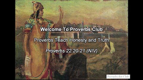 Proverbs Teach Honesty and Truth - Proverbs 22:20-21