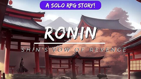 SoloRPG Ronin | Story: Shin's Vow of Revenge | 005